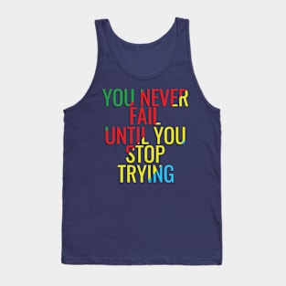 You never fail until you stop trying Tank Top
